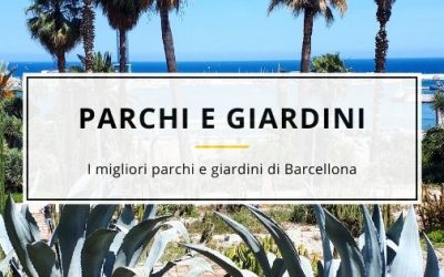 7 Parchi e Giardini Speciali di Barcellona