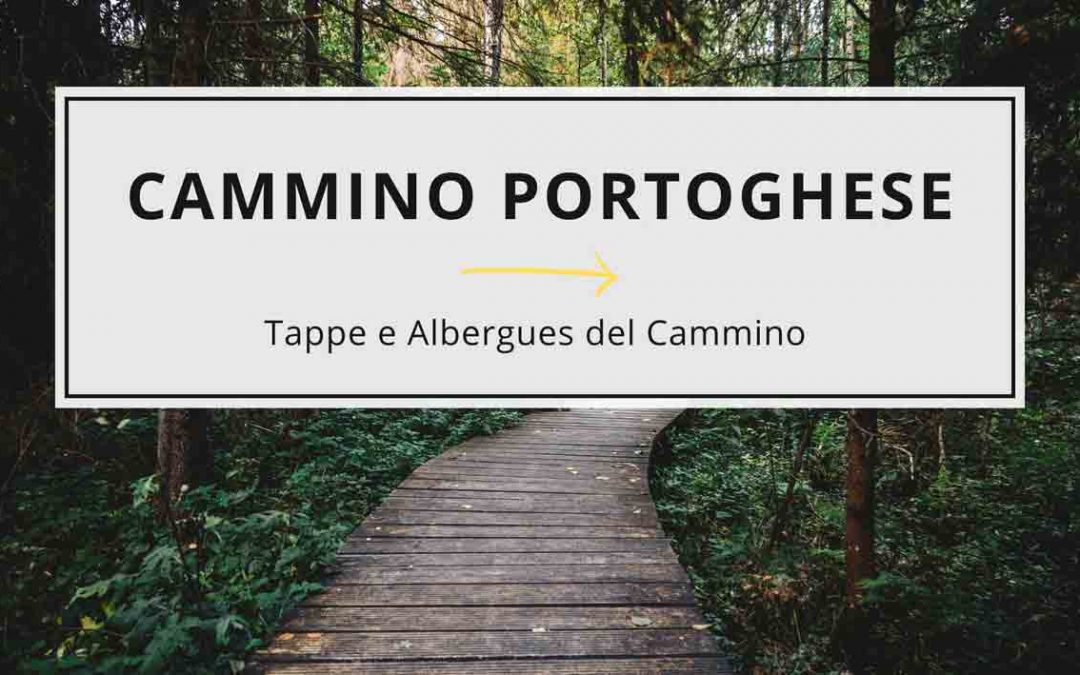 Cammino Portoghese: Tappe e Albergues