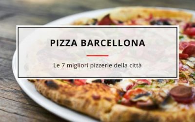 Pizza Barcellona: le 7 Migliori Pizzerie della città
