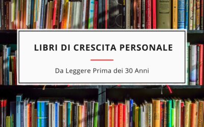 Libri di Crescita Personale da leggere prima dei 30 Anni
